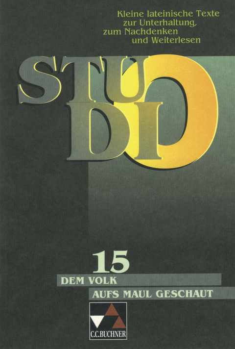Studio. Kleine lateinische Texte zur Unterhaltung, zum Nachdenken und Weiterlesen / Dem Volk aufs Maul geschaut - Reinhard Heydenreich, Judith Horsch