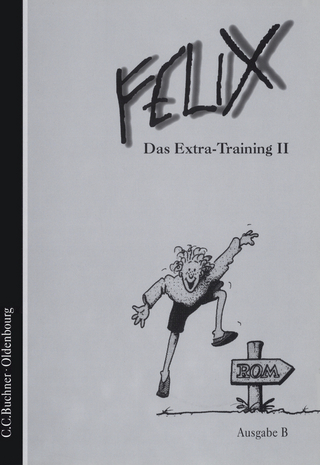 Felix - Ausgabe B. Auf der Grundlage von Felix A / Felix B Das Extra-Training II