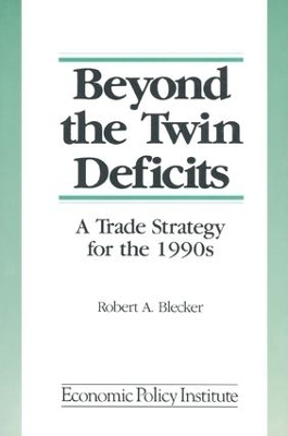 Beyond the Twin Deficits: A Trade Strategy for the 1990's - Robert A. Blecker