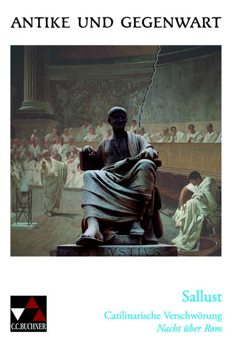 Antike und Gegenwart / Sallust, Catilinarische Verschw&ouml;rung - Peter Grau, Friedrich Maier