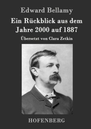 Ein R&Atilde;&frac14;ckblick aus dem Jahre 2000 auf 1887 - Edward Bellamy