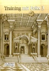 Latein mit Felix. Unterrichtswerk f&uuml;r Latein als gymnasiale Eingangssprache / Training mit Felix 3 - 