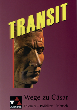 Transit. Kurze lateinische Texte zur Festigung der sprachlichen Kenntnisse... / Wege zu Cäsar