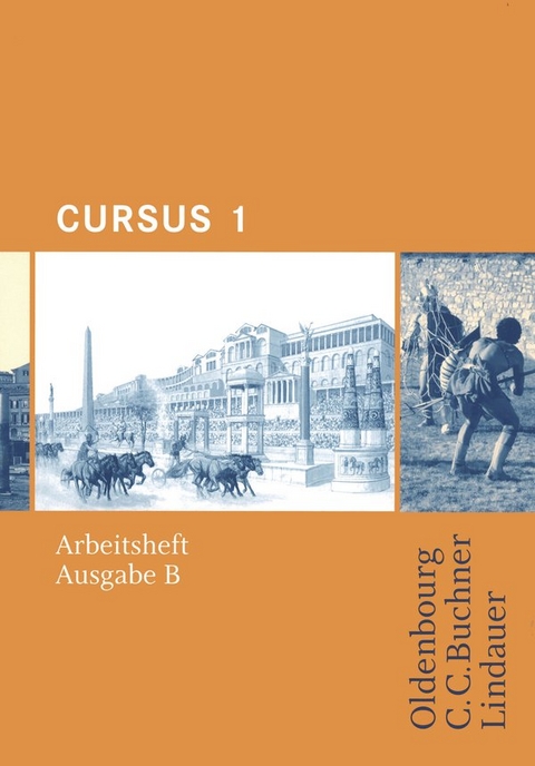 Cursus - Ausgabe B. Unterrichtswerk f&uuml;r Latein / Cursus B AH 1 - Britta Boberg, Wolfgang Matheus, Andrea Wilhelm