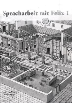 Latein mit Felix. Unterrichtswerk für Latein als gymnasiale Eingangssprache / Spracharbeit mit Felix 1