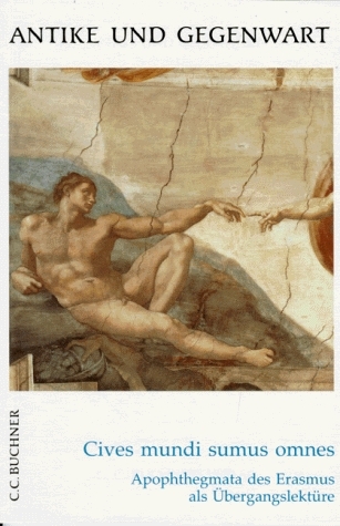 Cives mundi sumus omnes. Erasmus von Rotterdam, Apophthegmata (Auswahl) mit systematischer Wiederholung des Wortschatzes und der wichtigsten Grammatikstoffe