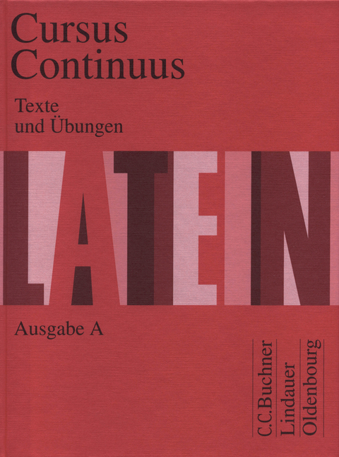 Cursus Continuus A / Cursus Continuus A Texte und &Uuml;bungen - Dieter Belde, Gerhard Fink, Andreas Fritsch, Hartmut Grosser, Rudolf Hotz, Hubertus Kudla, Friedrich Maier, Wolfgang Matheus, Andreas M&uuml;ller, Peter Petersen, Hans Dietrich Unger, Andrea Wilhelm, Karl Bayer