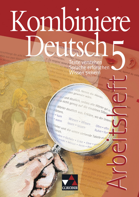 Kombiniere Deutsch - Texte verstehen - Sprache erforschen - Wissen sichern / Kombiniere Deutsch AH 5 - Birgit Bruckmayer, Gunter Fuchs, Claudia H&ouml;gemann, Andreas Hensel, Judith Jeuck, Max K&auml;mper, Hanna Mentges, Reinhild Miedzybrocki, Andreas Ramin