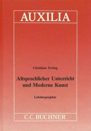 Auxilia / Altsprachlicher Unterricht und Moderne Kunst - Christian Freitag