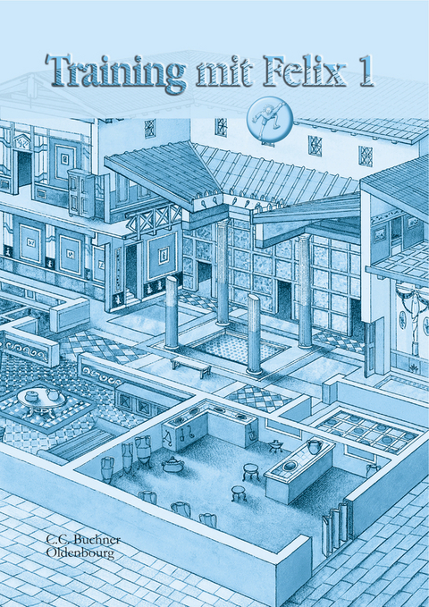 Latein mit Felix. Unterrichtswerk f&uuml;r Latein als gymnasiale Eingangssprache / Training mit Felix 1 - Reinhard Heydenreich, Michael Lobe