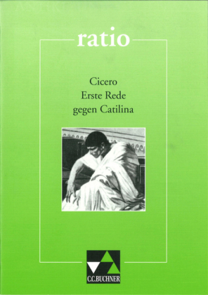 ratio / Cicero, Erste Rede gegen Catilina - Gerhard J&auml;ger
