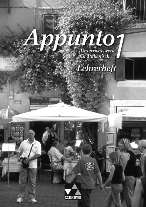 Appunto. Unterrichtswerk für Italienisch als 3. Fremdsprache / Appunto LH 1 - Michaela Banzhaf, Andreas Jäger, Karma Mörl, Luciana Gandolfi