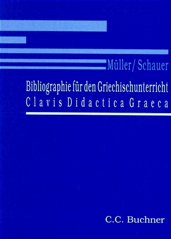Bibliographie f&uuml;r den Griechischunterricht - Andreas M&uuml;ller, Markus Schauer