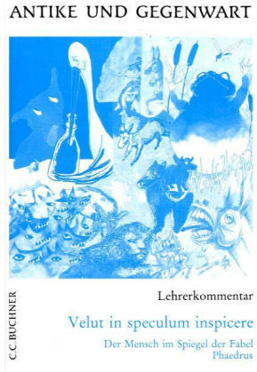 Velut in speculum inspicere. Der Mensch in Fabeln und Anekdoten / Lehrerkommentar