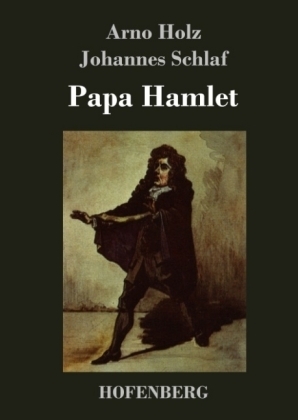 Papa Hamlet - Arno Holz, Johannes Schlaf