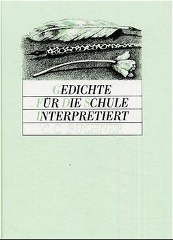 Gedichte f&uuml;r die Schule interpretiert - 
