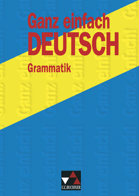 Ganz einfach Deutsch / Ganz einfach Deutsch &ndash; Grammatik - Hans Gerd R&ouml;tzer