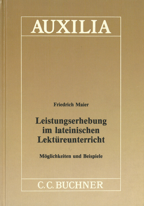 Leistungserhebung im lateinischen Lekt&uuml;renunterricht - Friedrich Maier