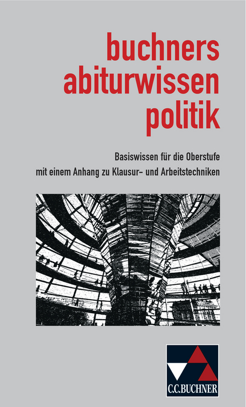 Abiturwissen Politik / buchners abiturwissen politik - Max Bauer, Christine Betz, Peter Br&uuml;gel, Manfred Handwerger, Hartwig Riedel, Beate Thull, Manfred Wissel, Friedrich W&ouml;lfl, Andreas Wolfrum