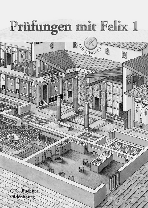 Latein mit Felix. Unterrichtswerk f&uuml;r Latein als gymnasiale Eingangssprache / Pr&uuml;fungen mit Felix 1 - Reinhard Heydenreich