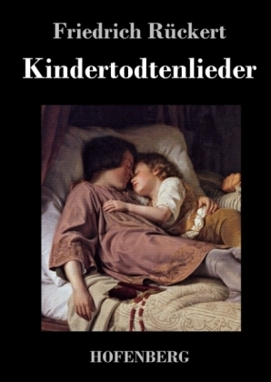 Kindertodtenlieder - Friedrich R&Atilde;&frac14;ckert