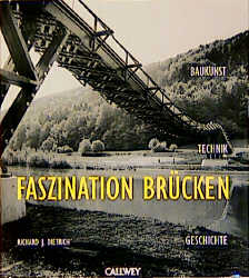 Faszination Brücken - Richard J Dietrich