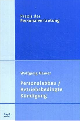 Personalabbau /Betriebsbedingte K&uuml;ndigung - Wolfgang Hamer