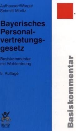 Bayerisches Personalvertretungsgesetz - Rudolf Aufhauser, Norbert Warga, Peter Schmitt-Moritz