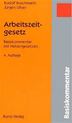 Arbeitszeitgesetz - Rudolf Buschmann, J&uuml;rgen Ulber