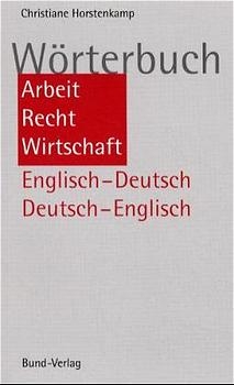 W&ouml;rterbuch Arbeit, Recht, Wirtschaft - Christine Horstenkamp