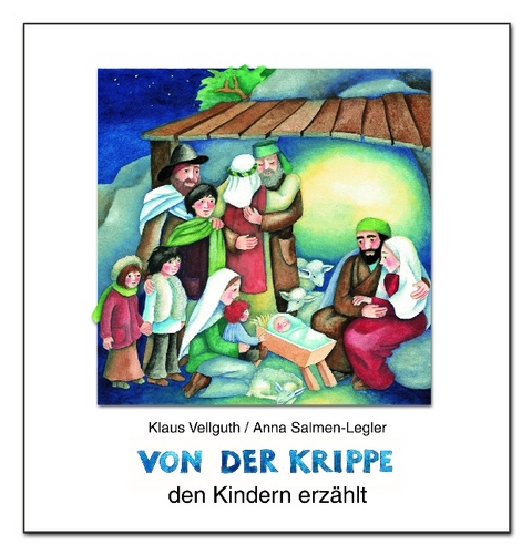 Von der Krippe den Kindern erz&auml;hlt - Klaus Vellguth, Anna Salmen-Legler