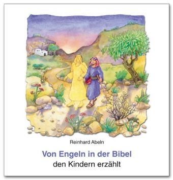 Von den Engeln in der Bibel den Kindern erz&auml;hlt - Reinhard Abeln