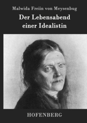 Der Lebensabend einer Idealistin - Malwida Freiin Von Meysenbug