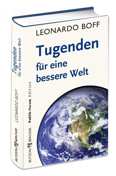 Tugenden f&uuml;r eine bessere Welt - Leonardo Boff