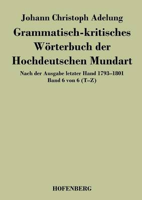Grammatisch-kritisches WÃ¶rterbuch der Hochdeutschen Mundart