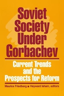 Soviet Society Under Gorbachev - Maurice Friedberg, Heyward Isham