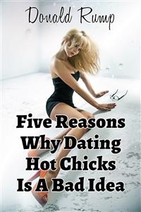 Five Reasons Why Dating Hot Chicks Is A Bad Idea