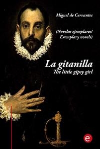 La gitanilla/The little gipsy girl (edici&oacute;n biling&uuml;e/bilingual edition) - Miguel De Cervantes
