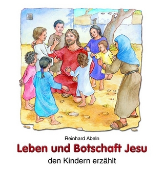 Leben und Botschaft Jesu den Kindern erzählt