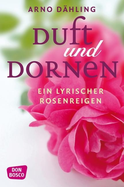 Duft und Dornen - Arno D&auml;hling