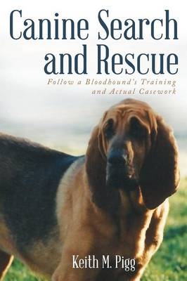 Canine Search and Rescue - Keith M Pigg