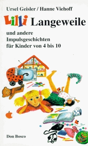 Lilli Langeweile und andere Impulsgeschichten für Kinder von 4 bis 10