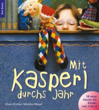 Mit Kasperl durchs Jahr - Silvia Klimke, Monika Meyer