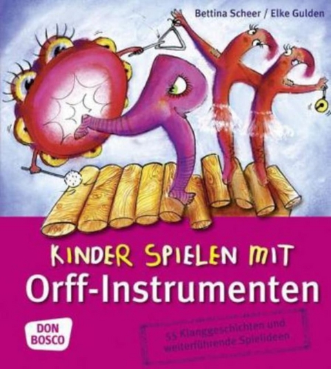 Kinder spielen mit Orff-Instrumenten - Elke Gulden, Bettina Scheer