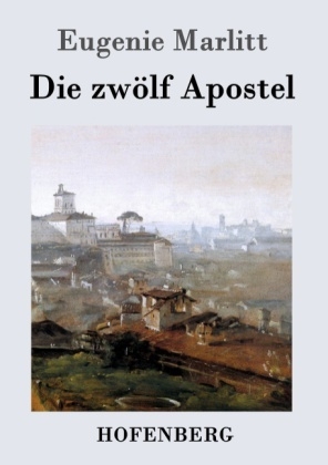 Die zw&ouml;lf Apostel - Eugenie Marlitt