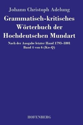 Grammatisch-kritisches WÃ¶rterbuch der Hochdeutschen Mundart