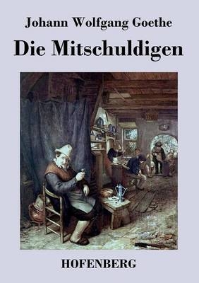 Die Mitschuldigen - Johann Wolfgang Goethe