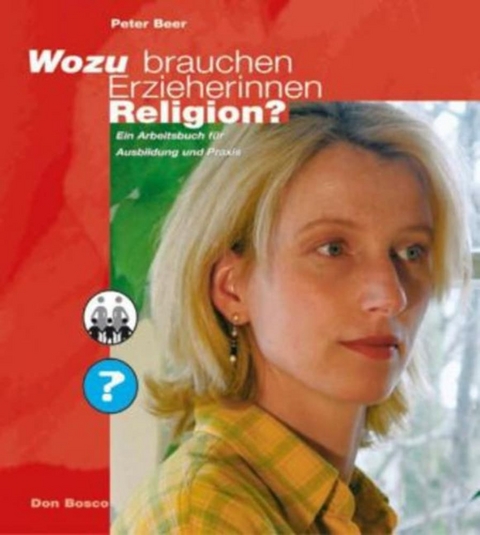 Wozu brauchen Erzieherinnen Religion? - Peter Beer