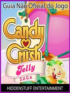 Guia Não Oficial do Jogo Candy Crush Jelly Saga