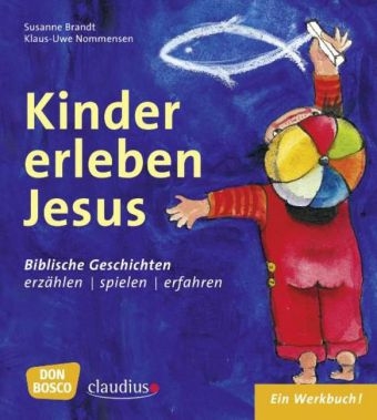 Kinder erleben Jesus - Susanne Brandt, Klaus-Uwe Nommensen